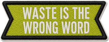 Waste is the wrong word